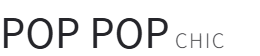 POP POP  CHIC